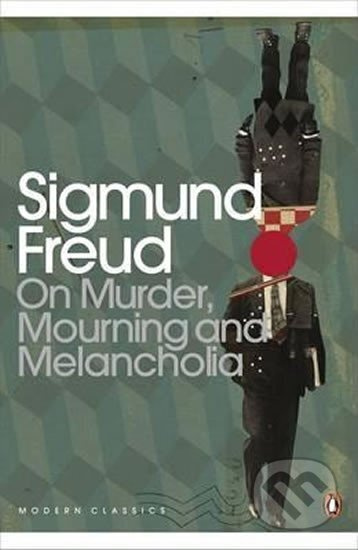 On Murder, Mourning and Melancholia - Sigmund Freud