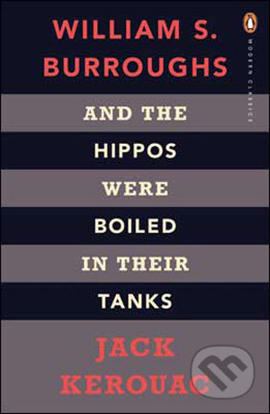 And the Hippos Were Boiled in Their Tanks - Jack Kerouac, William S. Burroughs - kniha z kategorie Beletrie