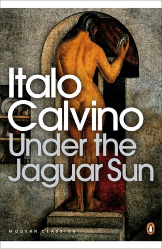 Under the Jaguar Sun - Italo Calvino - kniha z kategorie Beletrie