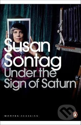 Under the Sign of Saturn: Essays - Susan Sontagová