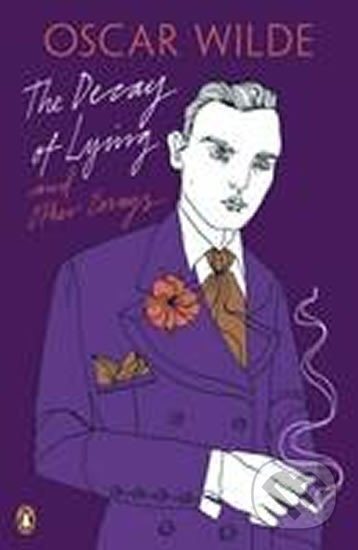 The Decay of Lying : and Other Essays - Oscar Wilde