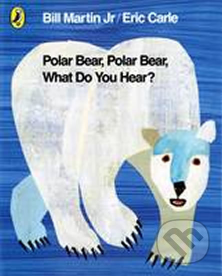 Polar Bear, Polar Bear, What Do You Hear? - Bill Martin, Eric Carle - kniha z kategorie Pro děti