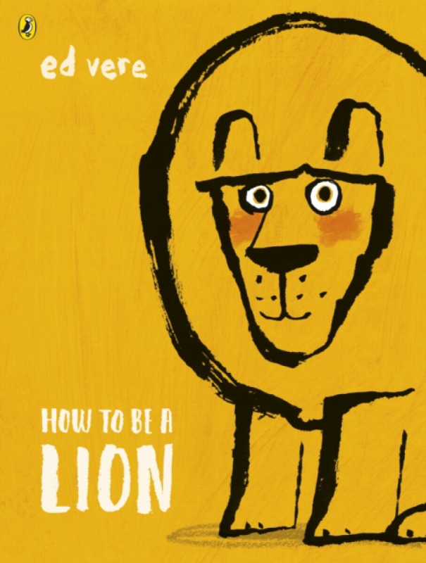 How to be a Lion - Ed Vere - kniha z kategorie Pohádky