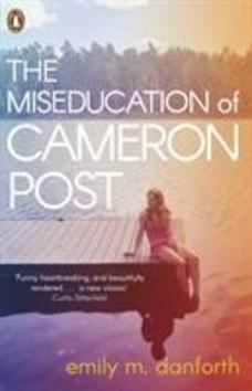 The Miseducation of Cameron Post - M. Emily Danforth - kniha z kategorie Beletrie pro děti