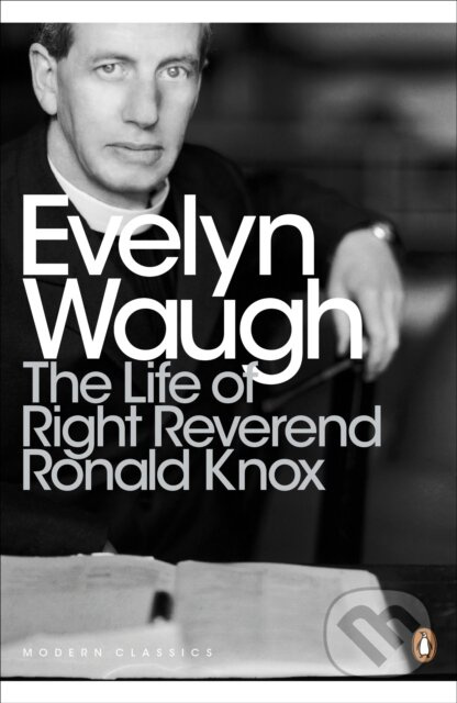 The Life of Right Reverend Ronald Knox - Evelyn Waugh - kniha z kategorie Beletria