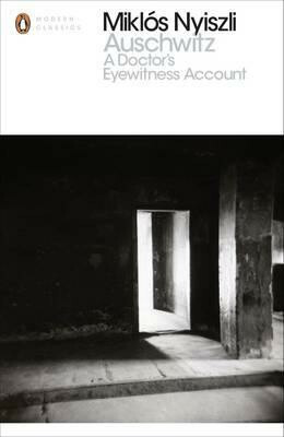 Auschwitz: A Doctor´s Eyewitness Account - Miklós Nyiszli