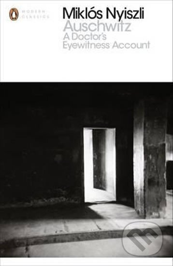 Auschwitz: A Doctor´s Eyewitness Account - Miklós Nyiszli