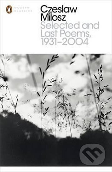 Selected and Last Poems 1931-2004 - Milosz Czeslaw, Czeslaw Milosz