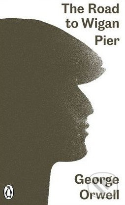The Road to Wigan Pier - George Orwell - kniha z kategorie Historie