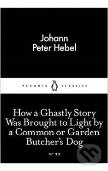 How a Ghastly Story Was Brough - Johann Peter Hebel - kniha z kategorie Beletrie