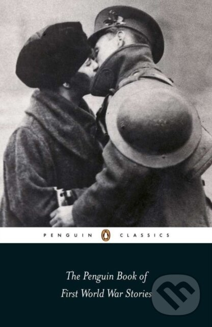 The Penguin Book of First World War Stories (From Arthur Machen to Julian Barnes) - kniha z kategorie Beletria