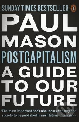Postcapitalism (A Guide to Our Future) - Paul Mason - kniha z kategorie Ekonomie