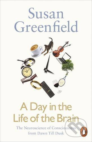 A Day in the Life of the Brain - Susan Greenfield - kniha z kategorie Psychologie