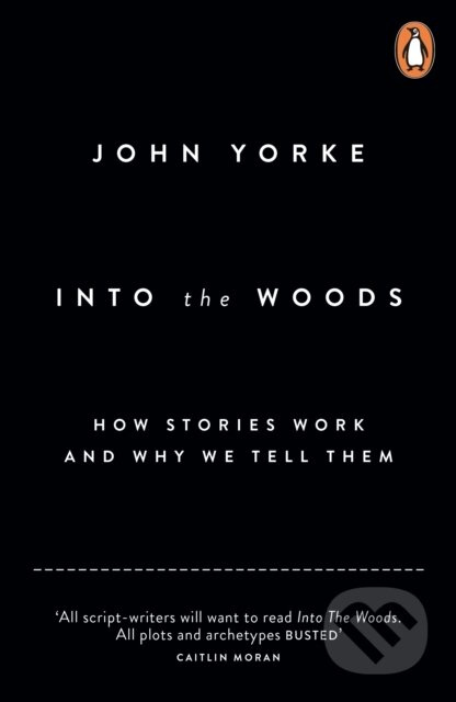 Into The Woods (How Stories Work and Why We Tell Them) - kniha z kategorie Literární věda