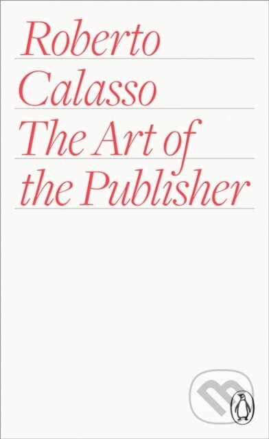 The Art of the Publisher - Roberto Calasso - kniha z kategorie Autobiografie