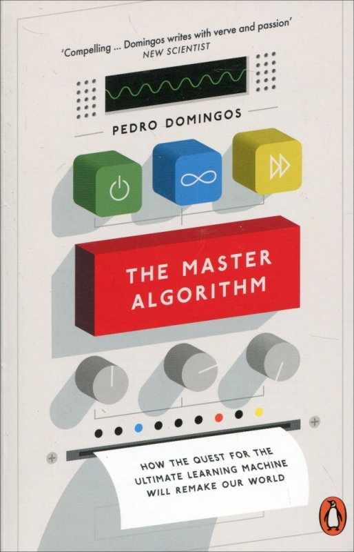 The Master Algorithm (How the Quest for the Ultimate Learning Machine Will Remake Our World) - kniha z kategorie Počítače a internet