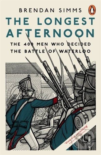 The Longest Afternoon (The 400 Men Who Decided the Battle of Waterloo) - kniha z kategorie Historie