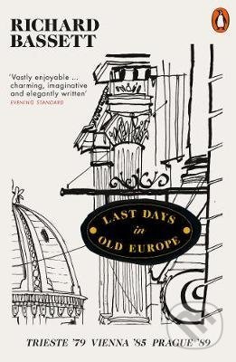 Last Days in Old Europe (Trieste '79, Vienna '85, Prague '89) - kniha z kategorie Historie