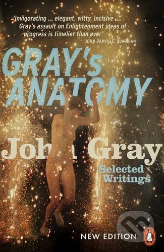 Grays Anatomy (Selected Writings) - John  Gray - kniha z kategorie Humanitní a společenské vědy