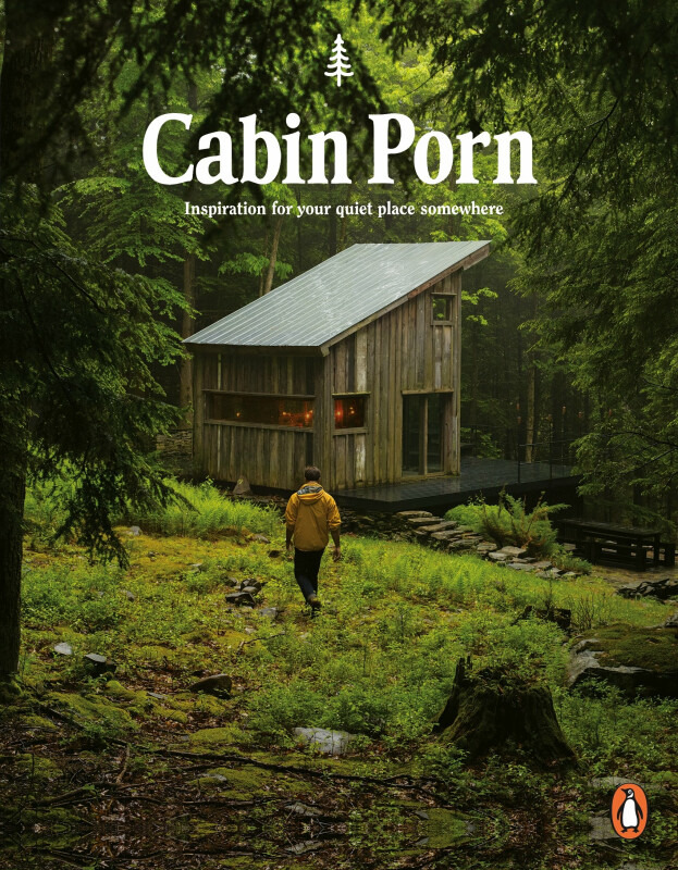 Cabin Porn, Inspiration for Your Quiet Place Somewhere Penguin Books Ltd