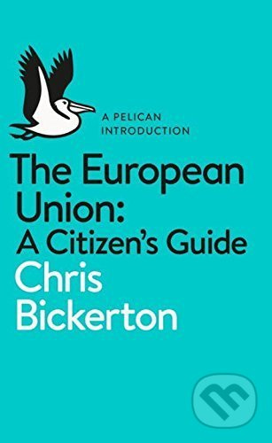 The European Union: A Citizens Guide - Chris Bickerton - kniha z kategorie Humanitní a společenské vědy