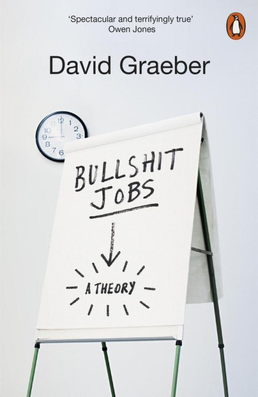Bullshit Jobs, The Rise of Pointless Work, and What We Can Do About It Penguin Books Ltd