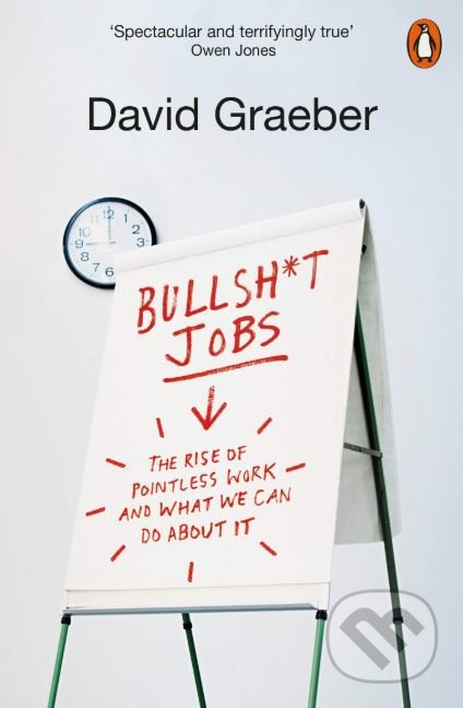 Bullshit Jobs, The Rise of Pointless Work, and What We Can Do About It Penguin Books Ltd