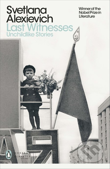 Last Witnesses (Unchildlike Stories) - Svetlana Alexievich - kniha z kategorie Historie