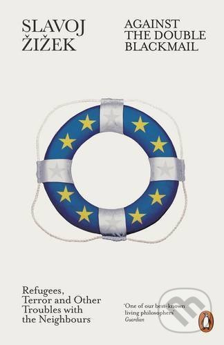 Against the Double Blackmail (Refugees, Terror and Other Troubles with the Neighbours) - kniha z kategorie Humanitní a společenské vědy