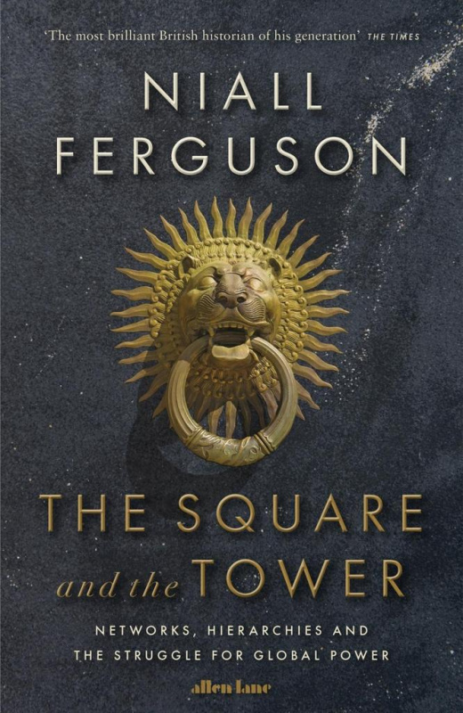 The Square and the Tower - Niall Ferguson - kniha z kategorie Humanitní a společenské vědy