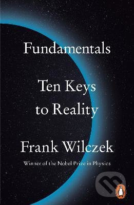Fundamentals : Ten Keys to Reality - Frank Wilczek - kniha z kategorie Přírodní vědy a technika