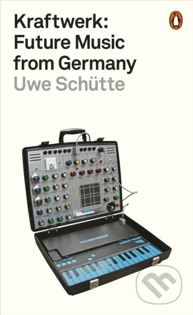 Kraftwerk (Future Music from Germany) - Uwe Schutte - kniha z kategorie Hudba