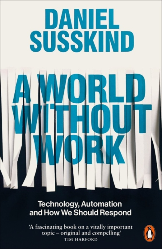 A World Without Work (Technology, Automation and How We Should Respond) - kniha z kategorie Marketing