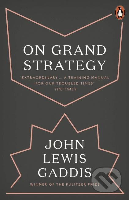 On Grand Strategy - John Lewis Gaddis - kniha z kategorie Humanitní a společenské vědy
