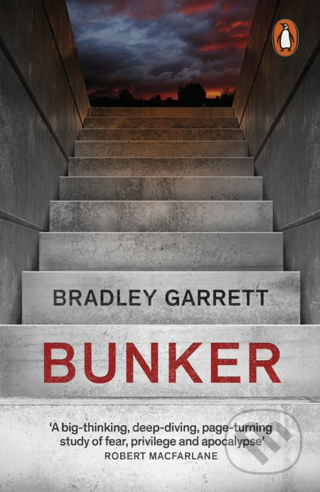 Bunker (What It Takes to Survive the Apocalypse) - Bradley Garrett - kniha z kategorie Humanitní a společenské vědy