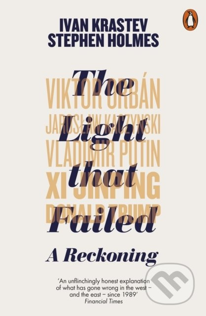 The Light that Failed (A Reckoning) - Ivan Krastev, Stephen Holmes - kniha z kategorie Humanitní a společenské vědy