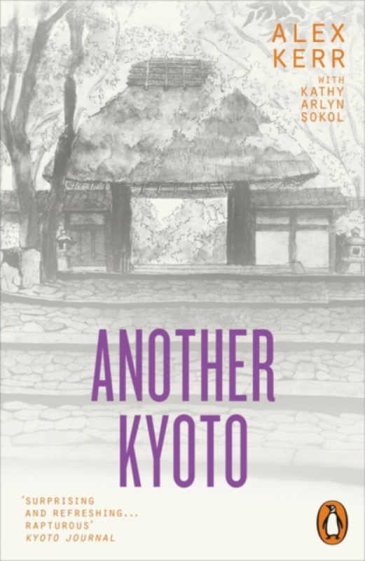 Another Kyoto - Alex Kerr, Kathy Arlyn Sokol - kniha z kategorie Průvodci Asií