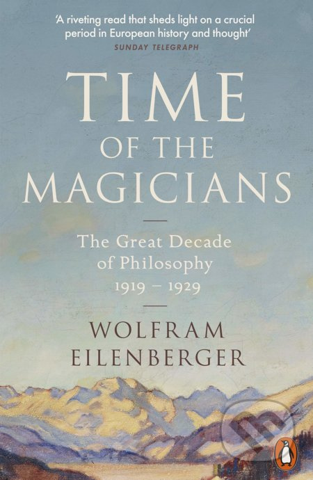 Time of the Magicians (The Great Decade of Philosophy 1919-1929) - kniha z kategorie Filozofie