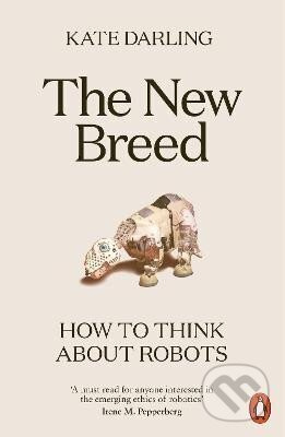 The New Breed: How to Think About Robots - Kate Darling