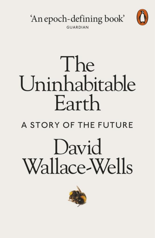 The Uninhabitable Earth (A Story of the Future) - David Wallace-wells - kniha z kategorie Humanitní a společenské vědy