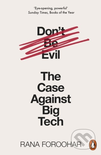 Don't Be Evil (The Case Against Big Tech) - Rana Foroohar - kniha z kategorie Podnikání