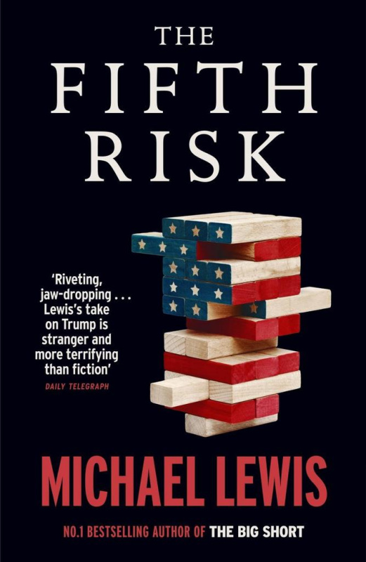 The Fifth Risk: Undoing Democracy - Michael Lewis