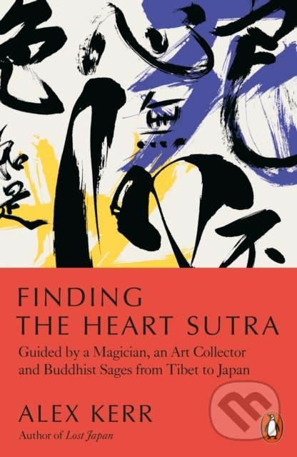 Finding the Heart Sutra (Guided by a Magician, an Art Collector and Buddhist Sages from Tibet to Japan) - kniha z kategorie Beletrie
