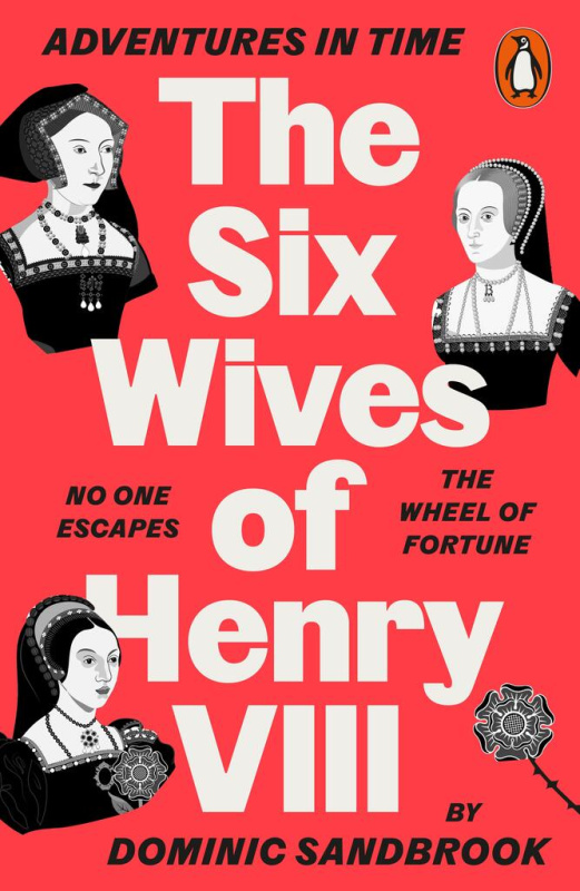 Adventures in Time: The Six Wives of Henry VIII - Dominic Sandbrook - kniha z kategorie Beletrie pro děti