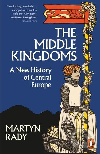 The Middle Kingdoms (A New History of Central Europe) - kniha z kategorie Historie