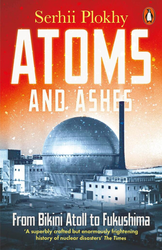 Atoms and Ashes (From Bikini Atoll to Fukushima) - Serhii Plokhy - kniha z kategorie Odborné a naučné