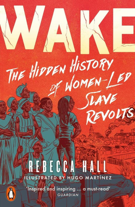 Wake (The Hidden History of Women-Led Slave Revolts)