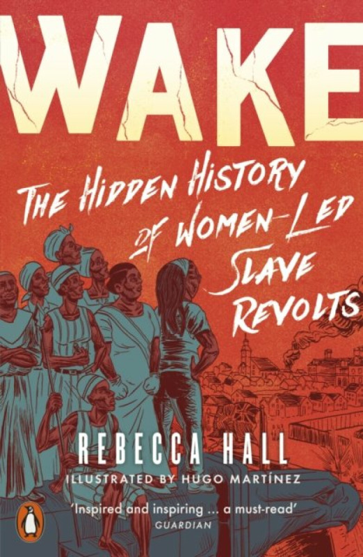 Wake (The Hidden History of Women-Led Slave Revolts)