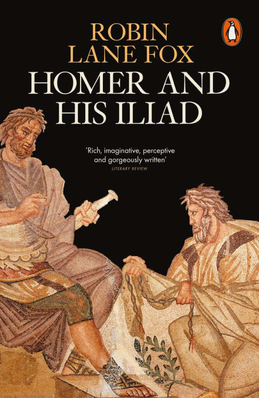 Homer and His Iliad - Robin Fox Lane