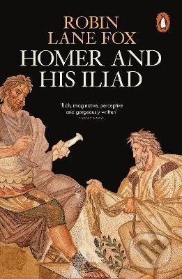 Homer and His Iliad - Robin Fox Lane